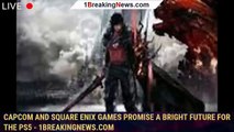 Capcom and Square Enix games promise a bright future for the PS5 - 1BREAKINGNEWS.COM