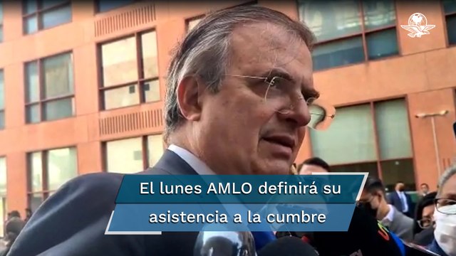 Si EU excluye a países, AMLO no asistirá a Cumbre de las Américas: Ebrard