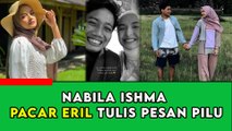 Nabila Ishma Pacar Eril Tulis Pesan Mengharukan