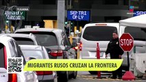Migrantes rusos cruzan la frontera para llegar a Estados Unidos