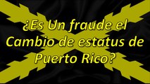 ¿Es Un fraude el Cambio de estatus de Puerto Rico? con Baudilio Martinez