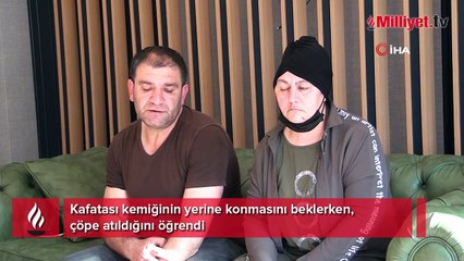 Ameliyat sonrası hayatının şokunu yaşadı! Kafatasından çıkarılan parçalar çöpe atıldı