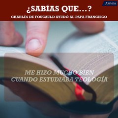 ¿Sabías que Charles de Foucauld ayudó al Papa?