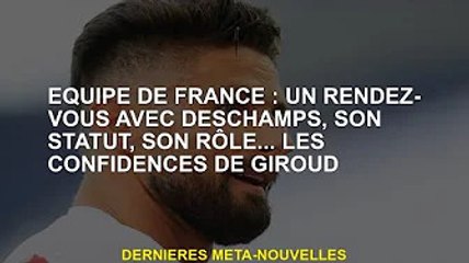 France : un rendez-vous avec Deschamps, son statut, son rôle... la confidence de Giroud
