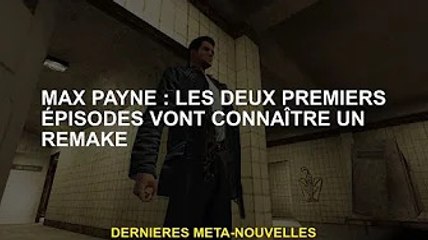 Max Payne : les deux premiers épisodes à refaire