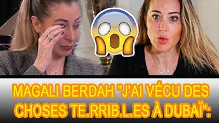 Magali Berdah a fondu en larmes et a confié que Dubaï n'est pas un endroit où vivre ❗