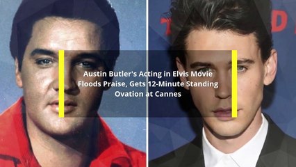 Austin Butler's Acting in Elvis Movie Floods Praise, Gets 12-Minute Standing Ovation at Cannes