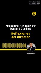 REFLEXIONES DEL DIRECTOR - Nuestro “internet” hace 50 años