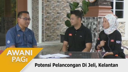 AWANI Pagi: Potensi pelancongan di Jeli, Kelantan