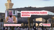 Kenapa Manusia harus berdoa - Ustadz Adi Hidayat