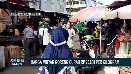 Tải video: Harga Minyak Goreng Curah Melambung Tinggi, Capai Rp 20 Ribu Per Kilogram!