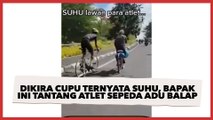 Dikira Cupu Ternyata Suhu, Bapak Ini Tantang Atlet Sepeda Adu Balap, Warganet: Pakai Turbo