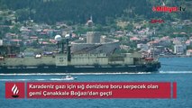 Karadeniz gazı için sığ denizlere boru serpecek olan gemi Boğaz'dan geçti