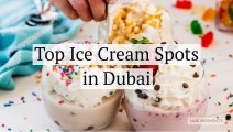 Top Ice Cream Spots in Dubai