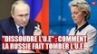 "Dissoudre l'Union Européenne" : La Russie pourrait éliminer l'U.E