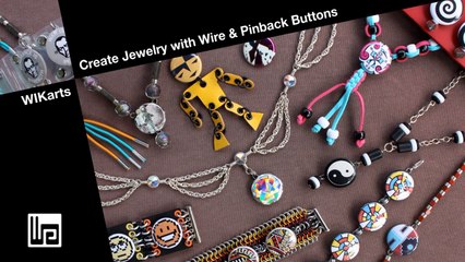 J.Wik Tutorial: Create Jewelry with Wire and Pinback Buttons
