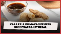 Bukan Dicocol tapi Diminum, Cara Pria Ini Makan Pempek Bikin Warganet Kesal