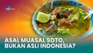 Ada Banyak Varian Resep Soto di Indonesia, Ternyata Ini Sejarah Awalnya