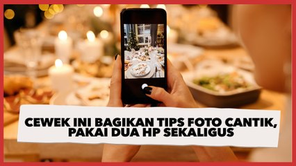 Cewek Ini Bagikan Tips Foto Cantik, Pakai Dua HP Sekaligus
