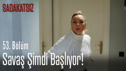 Savaş şimdi başlıyor! - Sadakatsiz 53. Bölüm
