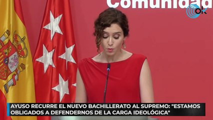 Ayuso recurre el nuevo Bachillerato al Supremo: "Estamos obligados a defendernos de la carga ideológica"