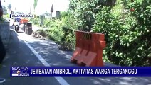Sudah Ambrol Sejak 6 Bulan Lalu, Jembatan Banjar Panglan di Gianyar Bali Tak Kunjung Diperbaiki!