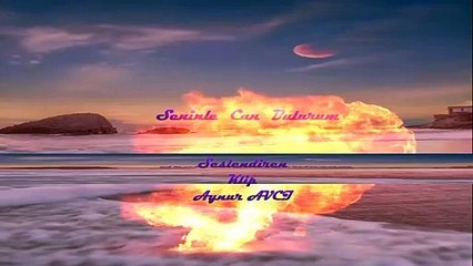 Seninle Can Bulurum** Seslendiren **Video Klip **Aynur AVCI
