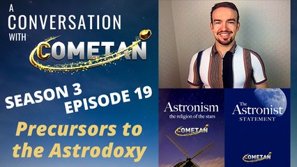 A Conversation with Cometan | Season 3 Episode 19 | Precursors to the Astrodoxy