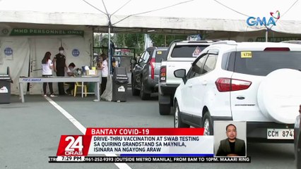 Drive-thru vaccination at swab testing sa Quirino Grandstand sa Maynila, isinara na ngayong araw | 24 Oras