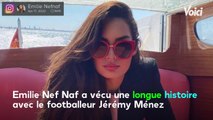 VOICI : Emilie Nef Naf : ses confidences cash sur sa relation avec Jérémy Ménez