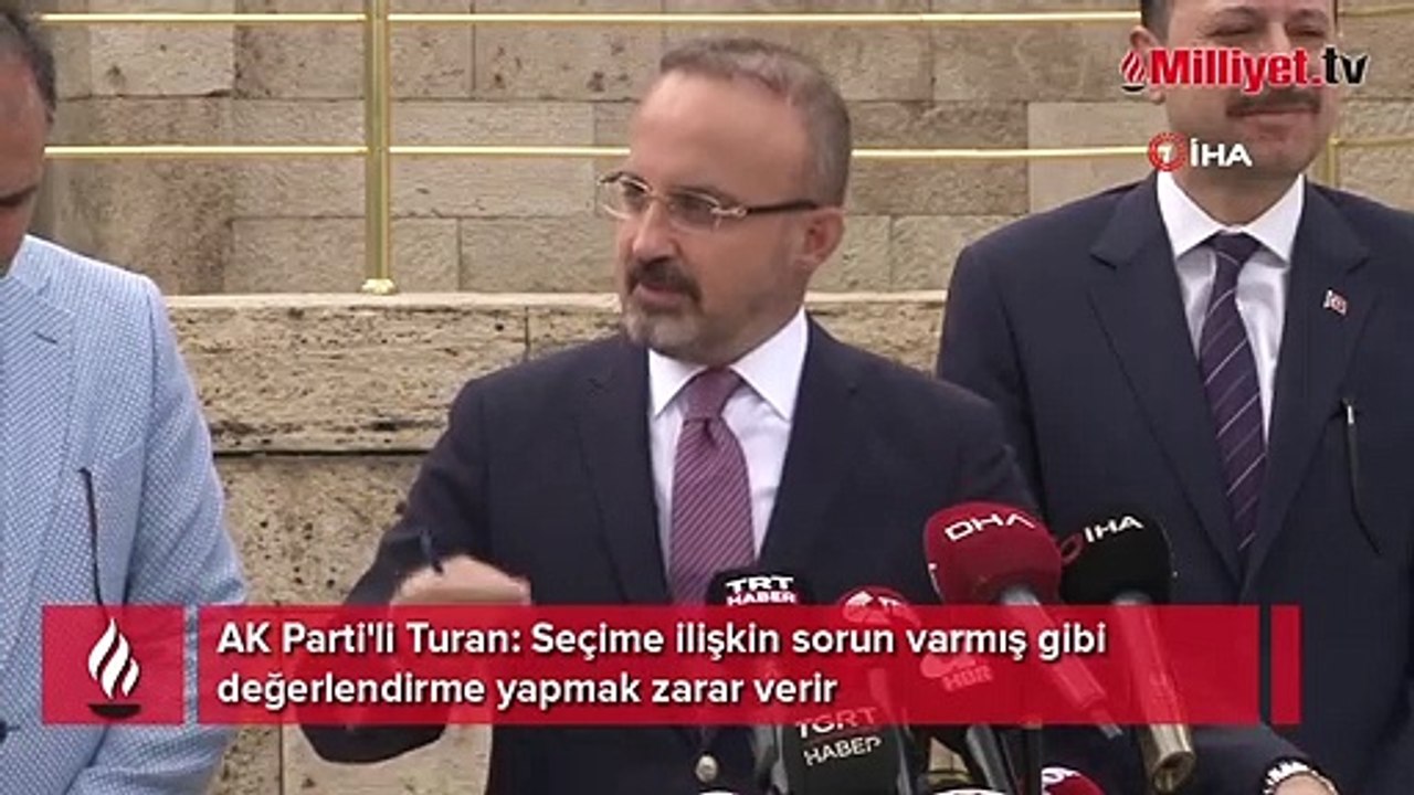 AK Parti'li Turan: Seçime ilişkin sorun varmış gibi değerlendirme yapmak zarar verir