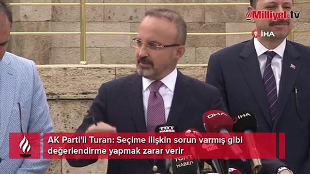 AK Parti'li Turan: Seçime ilişkin sorun varmış gibi değerlendirme yapmak zarar verir