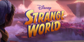 Strange World - Trailer