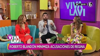 "Nunca llegó a ser abuso realmente": Roberto Blandón minimiza acusaciones de Regina
