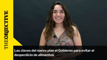 Las claves del nuevo plan para evitar el desperdicio de alimentos