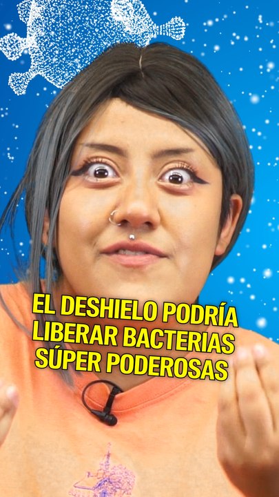 El deshielo podría liberar bacterias súper poderosas