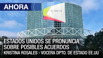 Estados Unidos se pronuncia sobre posibles acuerdos - 06Jun - Ahora