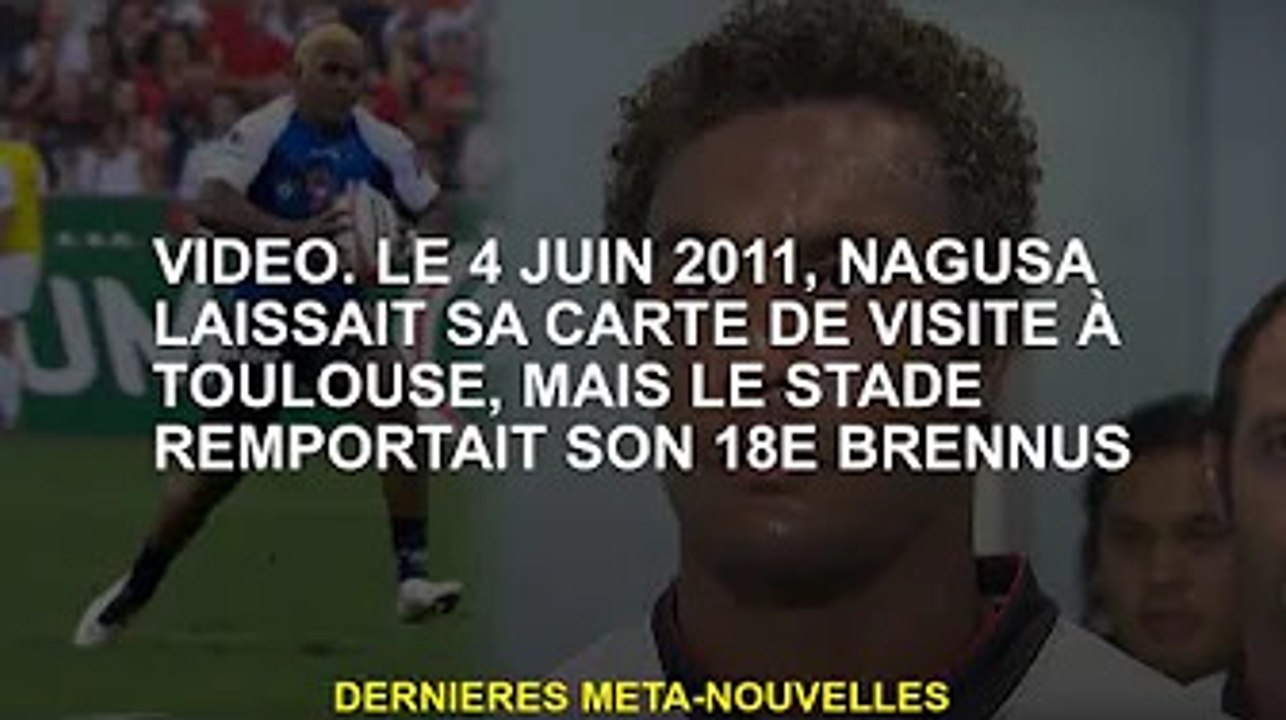 vidéo. Le 4 juin 2011, Nagusa laisse sa carte de visite à Toulouse, mais le Stade remporte le 18e Br