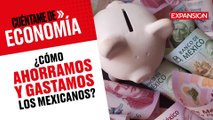 ¿Cómo AHORRAMOS y GASTAMOS dinero los mexicanos? | Cuéntame de Economía (podcast)