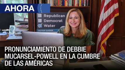 Pronunciamiento de Debbie Mucarsel-Powell en la Cumbre de las Américas - 06Jun - Ahora