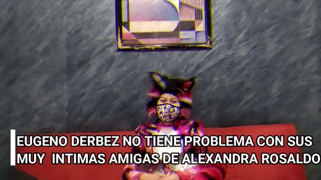 EUGENO DERBEZ NO TIENE PROBLEMA CON SUS MUY INTIMAS AMIGAS DE ALEXANDRA ROSALDO