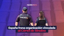 España frena organización vinculada al Cártel de Sinaloa