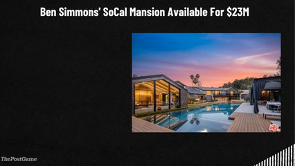 Ben Simmons' SoCal Mansion Available For $23M