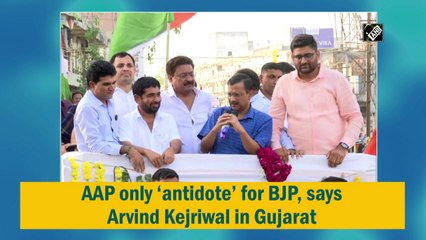 AAP only ‘antidote’ for BJP, says Arvind Kejriwal in Gujarat