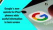 Google's new update for Pixel phones adds useful information to lock screen