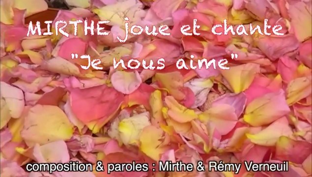 JE NOUS AIME chanté et joué par MIRTHE, clip, guiatre-voix, France