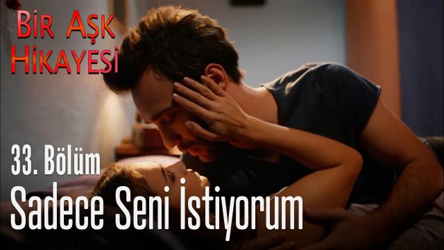 Sadece seni istiyorum - Bir Aşk Hikayesi 33. Bölüm