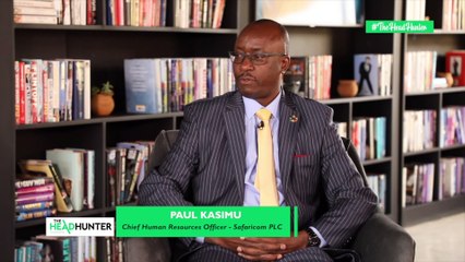 The Head Hunter -  Featuring Paul Kasimu (Chief Human Resource Officer, Safaricom)
