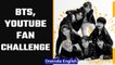 BTS and YouTube collaborate for #MyBTStory Fan challenge | OneIndia News *NEWS