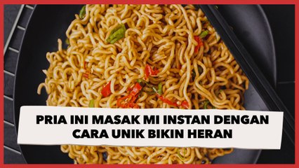 Pria Ini Masak Mi Instan dengan Cara Unik, Warganet Sampai Dibuat Heran
